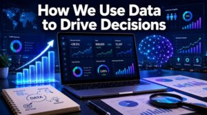 How We Use Data to Drive Decisions